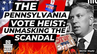 The Great Pennsylvania Vote Heist: Unmasking the Scandal - TRUTH WARS