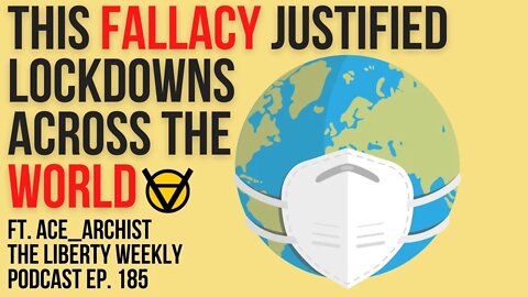 This FALLACY Justified Lockdowns Across the World Ft. Ace_Archist Ep. 185