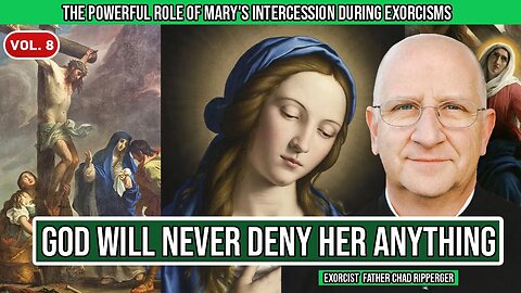 What exorcists say about the role of Mary's intercession during exorcisms (Vol.9) - Fr. Ripperger