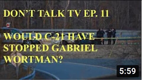 Don’t Talk TV Episode 11: Would C-21 Have Prevented the Nova Scotia Shootings?