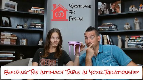 The Intimacy Table - Why Emotional, Physical, Spiritual, and Sexual Intimacy In Marriage Is Required
