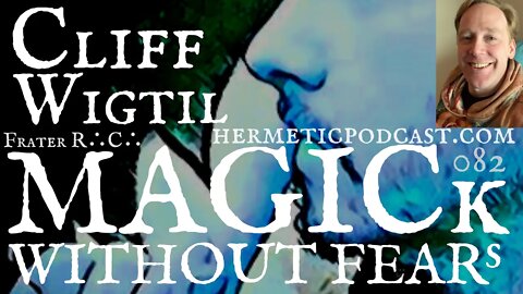 #082 Cliff Wigtil "A Mathematical Proof of Dialogue with Enochian Angels" | HERMETIC PODCAST