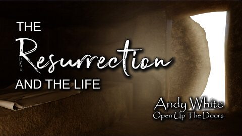 Andy White: The Resurrection And The Life