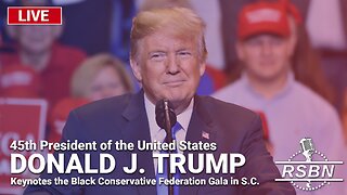 LIVE REPLAY: Trump Keynotes the Black Conservative Federation Gala in S.C. - 2/23/24