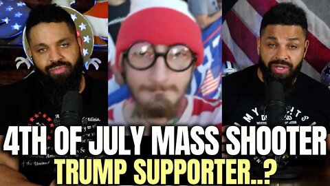 July 4th Mass Shooter Trump Supporter..?