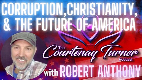Ep. 304: Corruption, Christianity, & the Future of America w/ Robert Anthony