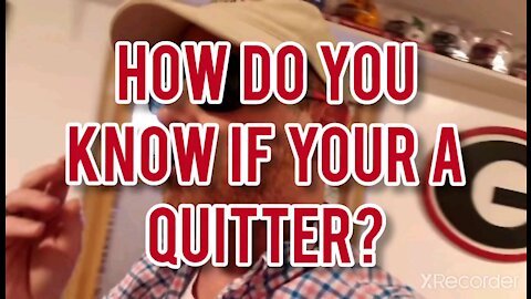 How do you know if your a quitter!