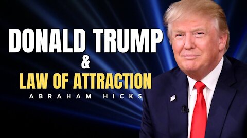 Donald Trump & The Law Of Attraction | Abraham Hicks | LOA 2020
