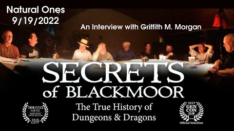 Natural Ones 9/19/2022 | Secrets of Blackmoor and Griffith Morgan Interview
