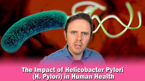 The Impact of Helicobacter Pylori (H. Pylori) in Human Health