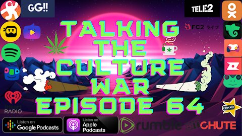 Talking The Culture War Episode 64