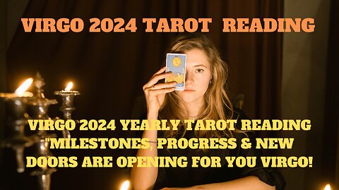 VIRGO 2024 YEARLY TAROT READING "SHOCKING , GET READY& NEW DOORS ARE OPENING FOR YOU VIRGO!