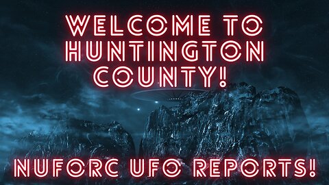 Huntington County, Indiana NUFORC UFO Reports Part 2
