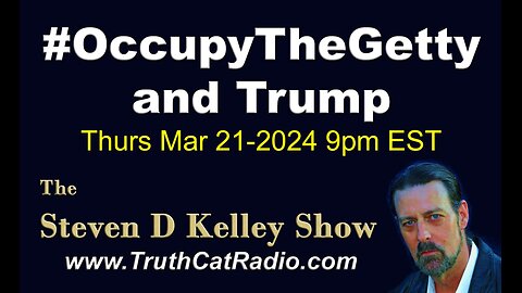 TCR#1066 STEVEN D KELLEY #512 MAR-21-2024 # Occupy The Getty & Trump