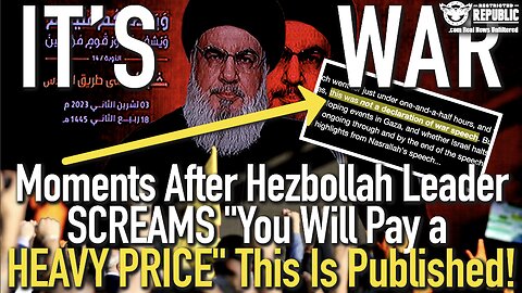 OMG It’s War! Moments After Hezbollah Leader SCREAMS “You Will Pay a HEAVY PRICE” This Is Published!