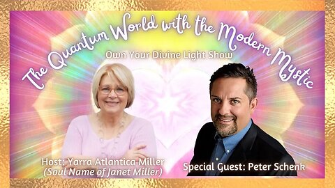 The Quantum World with the Modern Mystic, Peter Schenk | Own Your Divine Light Show