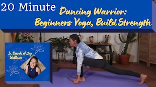 Dancing Warrior 20 Minute Beginners Yoga, Build Strength