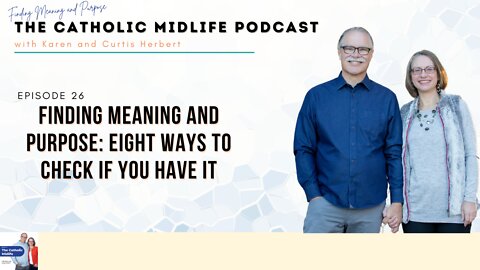 Episode 26 - Finding Meaning and Purpose: Eight Ways to Check if You Have It