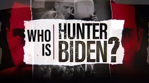 WHO IS HUNTER BIDEN?