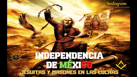 Independencia de México 🔺Jesuitas y Masones en las luchas🔺
