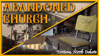 ABANDONED CHURCH, Fortuna, ND - History and first exploration!