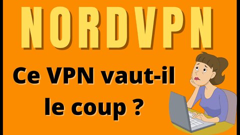 NordVPN - Ce VPN vaut-il le coup ?