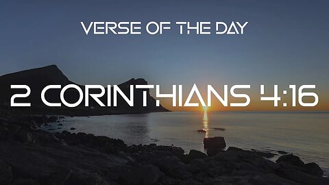 January 16, 2023 - 2 Corinthians 4:16 // Verse of the Day