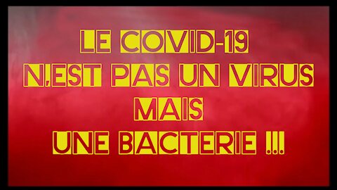 La COVID-19 est une bactérie. Pas un Virus !!! (Hd 1080)