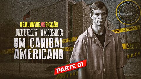 🔪 Jeffrey Dahmer ''UM CANIBAL AMERICANO'' — REALIDADE Vs. FICÇÃO — Parte 01 de 10