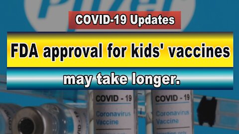 FDA approval for kids' vaccines may take longer | Pfizer submitted it initial data