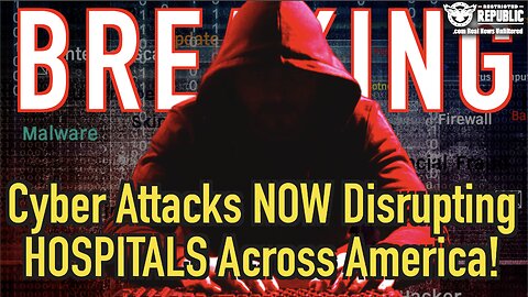 BREAKING! Cyber Attacks NOW Disrupting Hospitals All Across America!
