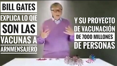 Bill Gates explica las vacunas ARNM Y SU PLAN DE VACUNAR A TODA LA HUMANIDAD