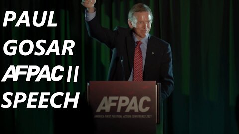 Rep. Paul Gosar Speaks at the Second America First Political Action Conference