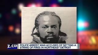 Police arrest man accused of setting a string of fires in northeast Detroit