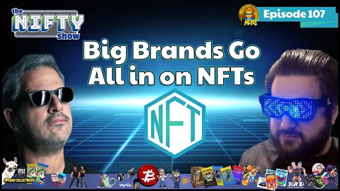 Big Brands Go All in on NFTs - Nifty News #107 for Tuesday, Nov 9th