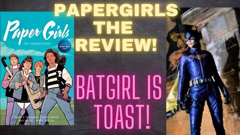 PAPERGIRLS the Review! BATGIRl has no hope! Update: Jon Malin will be joining us live at 4:30 PM!
