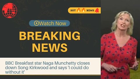 BBC Breakfast star Naga Munchetty closes down Song Kirkwood and says 'I could do without it'