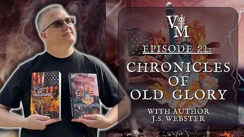 Chronicles of Old Glory | Author J.S. Webster | Violent Monk Podcast Ep 21