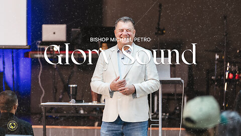 Glory Sound | Bishop Michael Petro | 10/22/2023