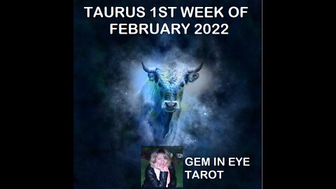 TAURUS FIRST WEEK OF FEBRUARY