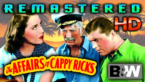 Affairs of Cappy Ricks - FREE MOVIE - HD REMASTERED - Comedy