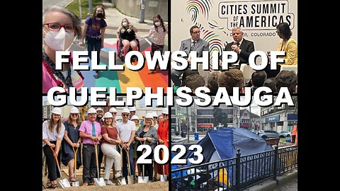 2023 Yearly Compilation Fellowship of Guelphissauga: Housing Cost Crisis, WEF Agenda, & Mayor's Tax