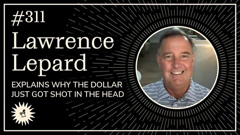 #311: Surging commodities prices, de-dollarization and bitcoin with Lawrence Lepard