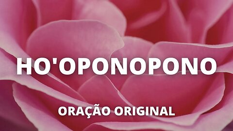 Ho'oponopono ORAÇÃO ORIGINAL | Para Dormir e Limpar Energias