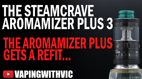 Steamcrave Aromamizer Plus V3 - The Plus gets a refit