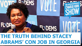 The Truth Behind Stacey Abrams' Con Job In Georgia