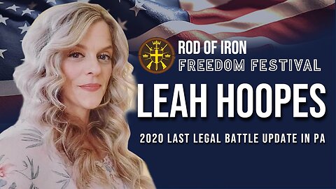 Rod of Iron Freedom 2023 Day 1 Leah Hoopes 2020 Last Legal Battle Update in PA