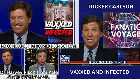 Vaxxed and Infected - Dr. Harvey Risch from Yale and Tucker Carlson Discuss Vaccines