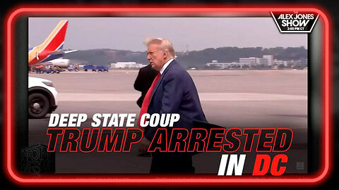 Alex Jones: Trump Arrested in DC, Learn the Secrets of the Deep State Coup