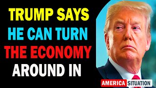 X22 Report Today! Trump Says He Can Turn The Economy Around In 6 Months
